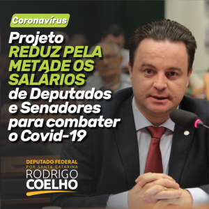 RODRIGO COELHO PROPÕE REDUÇÃO DOS SALÁRIOS DE DEPUTADOS E SENADORES